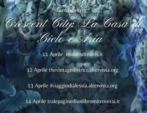 Review Party: Crescent City: La Casa di Cielo e Aria – Sarah J. Maas